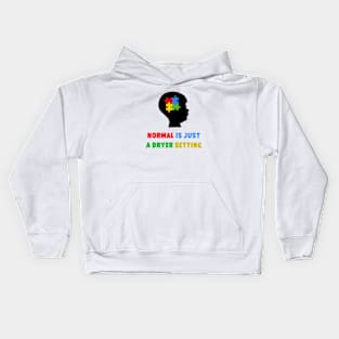 Normal is just a dryer setting. autism awareness Kids Hoodie